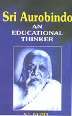 Sri Aurobindo - An Educational Thinker