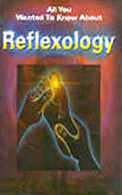 All You Wanted to Know About Reflexology