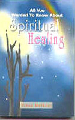 All You Wanted To Know About Spiritual Healing