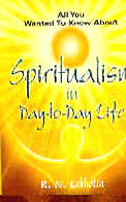 All You Wanted to Know About Spiritualism in Day-to-Day Life