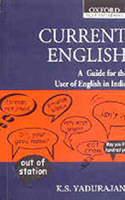 Current English - A guide for the User of English in India by K S ...