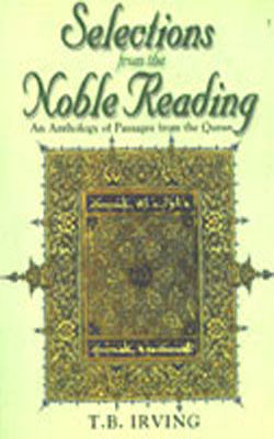 Selections From the Noble Reading - An Anthology of Passages from the Quran