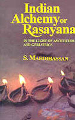 Indian Alchemy of Rasayana - In the Light of Asceticism and Geriatrics