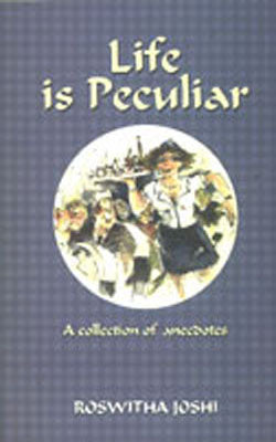 Life is Peculiar - A Collection of Anecdotes