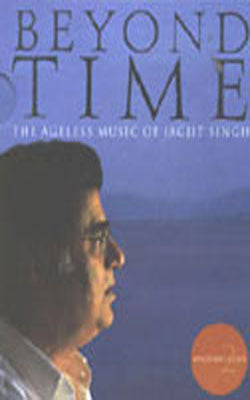 Beyond Time - The Ageless Music of Jagjit Singh