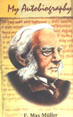 My Autobiography -  Max Muller