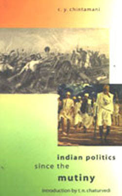 Indian Politics Since the Mutiny