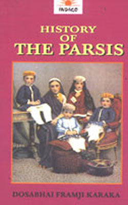 History of The Parsis - 2 Volumes bound in One