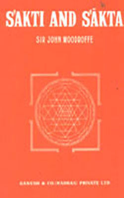 Sakti and Sakta - Essays and Addresses