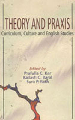 Theory and Praxis- Curriculum, Culture and English Studies