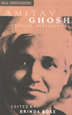 Amitav Ghosh -  Critical Perspectives