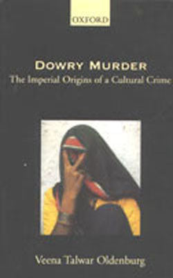 Dowry Murder - The Imperial Origins of a Cultural Crime