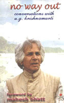 No Way Out - Conversations with U G Krishnamurti