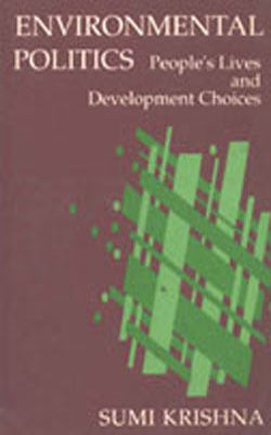 Environmental Politics - People's Lives and Development Choices