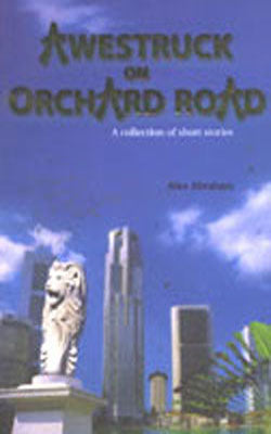 Awestruck on Orchard Road - A Collection of Short Stories