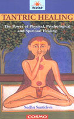Tantric Healing - The Power of Physical, Psychological and Spiritual Healing