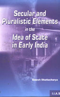 Secular and Pluralistic Elements in the Idea of State in Early India