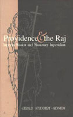 Providence & the Raj - Imperial Mission and Missionary Imperialism