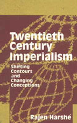 Twentieth Century Imperialism - Shifting Contours and Changing Conceptions