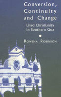 Conversion, Continuity and Change - Lived Christianity in Southern Goa