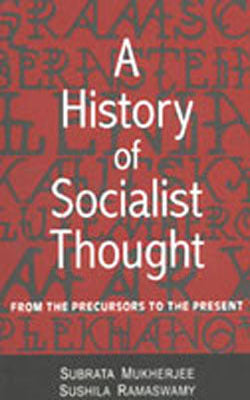 A History of Socialist Thought - From the Precursors to the Present