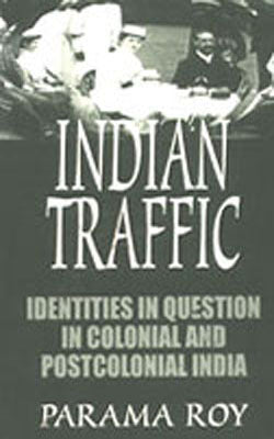 Indian Traffic - Identities in Question in Colonial and Post Colonial India