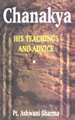 Chanakya - His Teachings and Advice