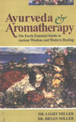 Ayurveda & Aromatherapy  -  The Earth Essential Guide to Ancient Wisdom and Modern Healing