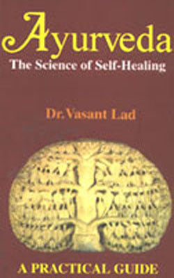 Ayurveda - The Science of Self-Healing : A Practical Guide