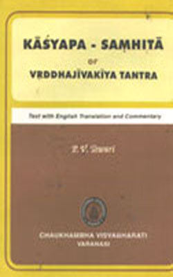 Kasyapa - Samhita or Vrddhajivakiya Tantra (Text with English Translation and Commentary )
