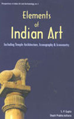 Elements of India Art - Perspectives in Indian Art and Archaeology No: 3