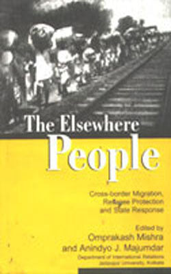 The Elsewhere People - Cross-border Migration, Refugee Protection and State Response