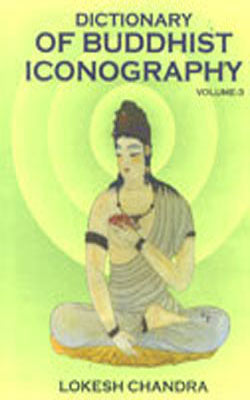 Dictionary of Buddhist Iconography - Volume 3