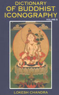 Dictionary of Buddhist Iconography - Volume 5