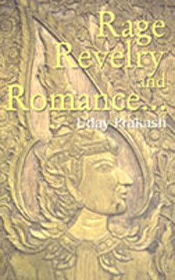 Rage, Revelry and Romance . . .