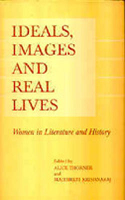 Ideals, Images And Real Lives - Women in Literature and History