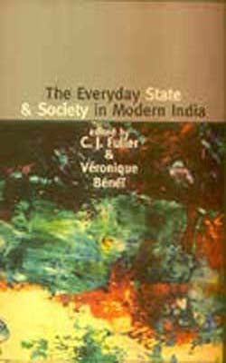 The Everyday State and Society in Modern India