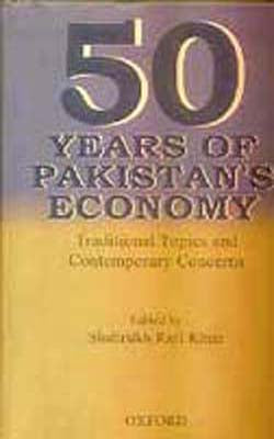 50 Years of Pakistan's Economy - Traditional Topics and Contemporary Concerns