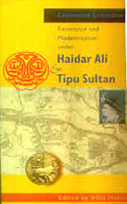 Confronting Colonialism - Resistance and Modernization under Haidar Ali and Tipu Sultan