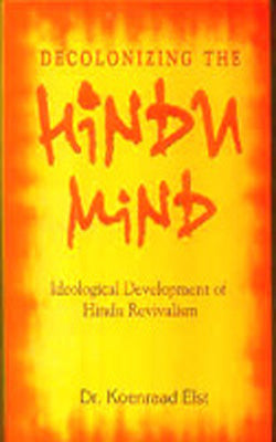 Decolonising The Hindu Mind - Ideological Development of Hindu Revivalism