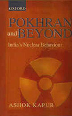 Pokhran and Beyond - India's Nuclear Behaviour