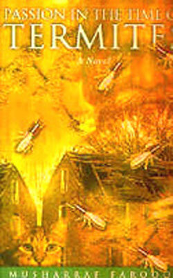 Passion in the Time of Termites - A novel