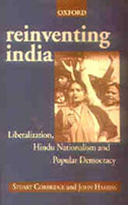 Reinventing India - Liberalization, Hindu Nationalism and Popular Democracy