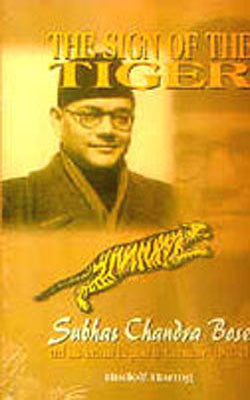 The Sign of the Tiger - Subhas Chandra Bose