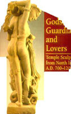 Gods, Guardians, and Lovers - Temple Sculptures from North India  A D 700-1200