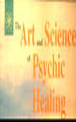 The Art and Science of Psychic Healing