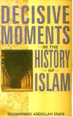 Decisive Moments in the History of Islam