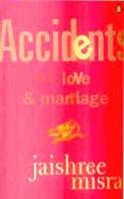 Accidents like Love & Marriage