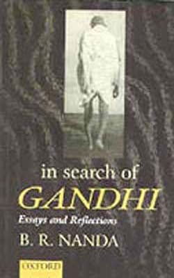 In Search of Gandhi: Essays and Reflections