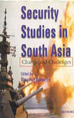 Security Studies in South Asia  - Change and Challenges
